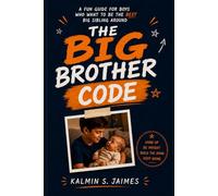THE BIG BROTHER CODE: A Fun Guide for Boys Who Want to Be the Best Big Sibling Around