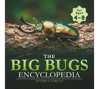 The Big Bugs Encyclopedia: Real Bug Photos, Fascinating Facts, and Amazing Insects for Curious Kids: 6 (Amazing Science & Nature for Kids)