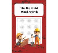 The Big Build Word Search: Packed with Construction Terms, Tools, Trades, and Building Challenges - 50+ puzzles