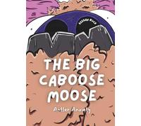 The Big Caboose Moose: Antler Anxiety