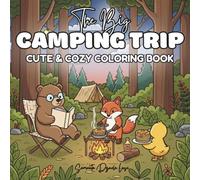 The Big Camping Trip: Cute & Cozy Coloring Book for Adults and Teens, Camp Scenes, Magical Adventures and Relaxing Designs