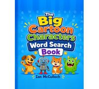 The Big Cartoon Characters Word Search Book: A Fun Puzzle Adventure for Young Cartoon Fans, A Brain-Boosting Activity Book for Ages 7-9, Hours of Screen-Free Puzzle Fun.