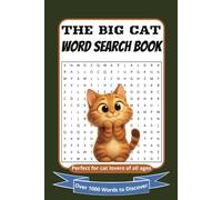 THE BIG CAT WORD SEARCH BOOK: Hours of Entertainment for Kids, Adults & Seniors - Discover Breeds, Habits & Feline Fun Through Word Hunts