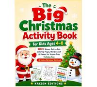 The Big Christmas Activity Book for Kids Ages 4-8: 100+ Mazes, Dot-to-Dot, Coloring Pages, Word Search & Games for Screen-Free Holiday Fun ; A Festive Christmas Workbook