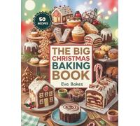 The Big Christmas Baking Book: Cakes, Cookies, Pies & More for the Holidays