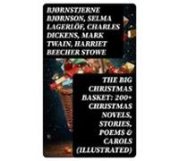 The Big Christmas Basket: 200+ Christmas Novels Stories Poems & Ca