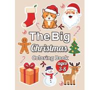 The Big Christmas coloring book: Easy and Fun Christmas Coloring Book for Toddlers, Preschool, and Kids Ages 3-8: Simple Pictures, Big Shapes, and Festive Animals for Holiday Creativity.