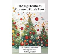 The Big Christmas Crossword Puzzle Book: 55 Festive Crosswords to Brighten your Holiday Season (Holiday and Celebrations)
