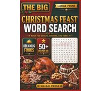 The Big Christmas Feast Word Search: 50+ Large Print Festive Word Search Puzzles for Christmas Food, Holiday Baking, Desserts, and Family Fun (Christmas Word Search Collection)