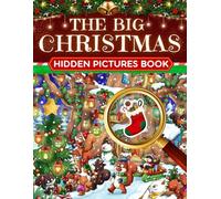 The Big Christmas Hidden Pictures Book: Unwind with Festive Puzzles and Coloring Pages Filled with Joy, Wonder, and Christmas Cheer For Adults