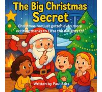 The Big Christmas Secret: “Look Out for Elfsa the Naughty Elf - A Magical Christmas Picture Book for Kids Ages 4-8” (The Santa Magic Series)