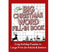 The Big Christmas Word Fill-In Book: Cozy Holiday Puzzles in Large Print for Adults & Seniors