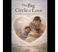 The Big Circle of Love: Where Love Comes Full Circle