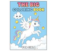 The Big Coloring Book for Girls: Explore 60+ Enchanting Worlds Filled with Fairies, Animals, and Princess Charm - Perfect for Creative Young Artists