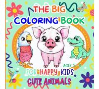 The Big Coloring Book for Happy Kids Ages 3-8 - Cute Animals -: 50 Animals from Around the World with Playful Poems | Creative Activity & Discovery Book for Girls and Boys
