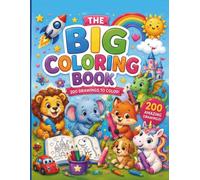 The Big Coloring Book for Kids: 200 Amazing Drawings to Color I Cute Animals, Dinosaurs, Vehicles, Unicorns, Fantasy and More I Fun & Educational for Kids Ages 2-13