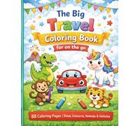 The Big Coloring Book for Kids on the Go: 88 Fun Coloring Pages - Dinosaurs, Unicorns, Animals & Vehicles | Perfect Travel Activity for Restaurants, ... Doodle Pages and a Coloring Certificate