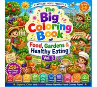 The Big Coloring Book of Food, Gardens and Healthy Eating: A Preschool Toddler Activity Book Jumbo Edition for Little Chefs Fruits Vegetables Gardening Cooking and Farm Adventures