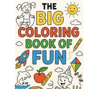 THE BIG COLORING BOOK OF FUN: Fun and Creative Designs for Kids and Adults