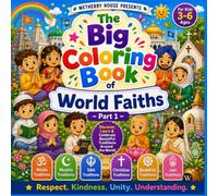 The Big Coloring Book of World Faiths Part 1: A Preschool Toddler Activity Book Jumbo Edition for Little Learners Hindu Muslim Sikh Christian and Buddhist Traditions