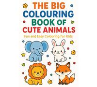 The Big Colouring Book of cute animals: Hours of colouring fun for little hands with big imagination