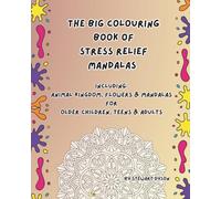 The BIG Colouring Book of Stress Relief MANDALAS: Including: Animal kingdom, Flowers and Mandalas