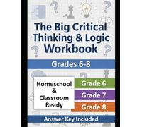 The Big Critical Thinking & Logic Workbook: Grades 6-8