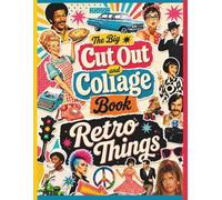 The Big Cut Out and Collage Book: 550+ Vintage-Style Illustrations from the 1960s-1980s: Retro Things - for Junk Journals, Scrapbooking, Collage & Paper Crafts