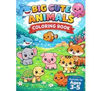 The Big Cute Animals Coloring Book for Kids Ages 3-5: 50+ Simple and Adorable Animal Designs for Toddlers & Preschool - Easy Coloring with Bold Outlines