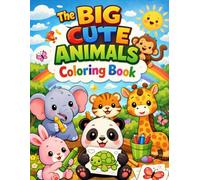 The Big Cute Animals Coloring Book for Kids Ages 3-6: Fun and Easy Animal Coloring Pages for Toddlers and Preschoolers | Big Simple Designs for Boys and Girls | Early Learning Activity Book