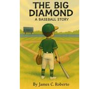 The Big Diamond: A Baseball Story