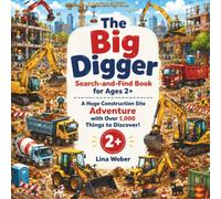 The Big Digger Search-and-Find Book for Ages 2+: A Huge Construction Site Adventure with Over 1,000 Things to Discover!