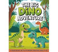 The Big Dino Adventure: A Dinosaurs Activity Book for Kids Ages 4-8 with Coloring, How to Draw, Mazes, Dot to Dot, Word Search, Shadow Matching, Sudoku, and Scissor Skills