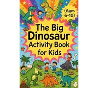 The Big Dinosaur Activity Book for Kids (Ages 6-10)