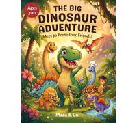 The Big Dinosaur Adventure: A Coloring and Learning Activity Book for Kids: Color & Learn 50 Amazing Dinosaur Facts - Fun Prehistoric Coloring Pages ... Ages 3-10 (The Big Adventure Collection)