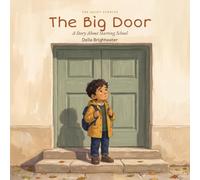 The Big Door: A Story About Starting School: 3 (The Quiet Stories)