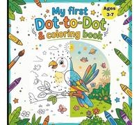 The Big Dot to Dot & Coloring Book: Fun Activity Pages for Kids Ages 3-7, Preschoolers, and Kindergarteners