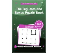 The Big Dots and Boxes Puzzle Book: 160 Puzzles (Easy to Expert) with Full Solutions