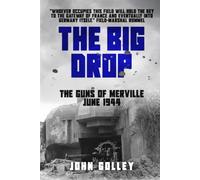The Big Drop: The Guns of Merville, June 1944 (Untold Stories of WWII Aerial Warfare)