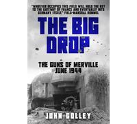 The Big Drop: The Guns of Merville, June 1944 (Untold Stories of WWII Aerial Warfare)