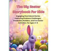 The Big Easter Storybook for Kids: Engaging Short Moral Stories Featuring Kindness Challenges, Vocabulary Builders, and Fun Easter Activities. For ... Easter Fun & Kindness Collection for Kids)