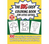 The Big Easy Coloring Book for Little Lefties: 100 Fun and Simple Coloring Pages for Left-Handed Toddlers and Preschoolers Ages 2-5 - One Easy Image Per Left Page