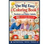 The Big Easy Coloring Book for Seniors and Older Adults: 60+ Cute and Cheerful Everyday Objects to Color - Large, Simple Designs with Bold, Easy-to-See Lines !