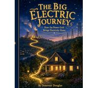 The Big Electric Journey: How the Power Grid Brings Electricity Home