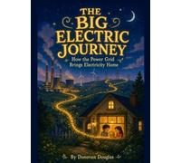 The Big Electric Journey: How the Power Grid Brings Electricity Home