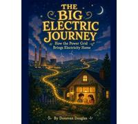 The Big Electric Journey: How the Power Grid Brings Electricity Home