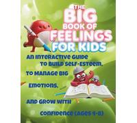 The Big Emotions Book for Kids: 100 Fun Activities to Recognize, Understand, and Manage Emotions | Educational Emotional Intelligence Book for Kids Ages 4-8 (The Great Adventures of Emotions)