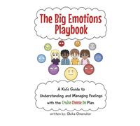 The Big Emotions Playbook: A Kid’s Guide to Understanding and Managing Feelings Using the Cruise Choose Do Plan for Children Ages 3, 4, 5, 6, 7, 8