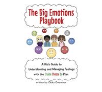 The Big Emotions Playbook: A Kid's Guide to Understanding and Managing Feelings Using the Cruise Choose Do Plan