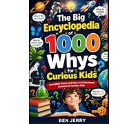 The Big Encyclopedia of 1000 Whys for Curious Kids: Incredible Facts and Easy-to-Understand Answers for Curious Kids